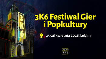 3k6 Festiwal Gier i Popkultury 2026 - Konwenty Południowe 3k6 Festiwal Gier i Popkultury 2026 - Konwenty Południowe