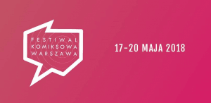 Komiksowa Warszawa 2018 - Konwenty Południowe Komiksowa Warszawa 2018 - Konwenty Południowe