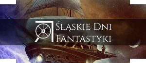 Śląskie Dni Fantastyki 2018 - Konwenty Południowe Śląskie Dni Fantastyki 2018 - Konwenty Południowe