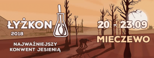 Łyżkon 2018 - najważniejszy konwent jesienią - Konwenty Południowe Łyżkon 2018 - najważniejszy konwent jesienią - Konwenty Południowe