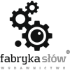Wydawnictwo Fabryka Słów Wydawnictwo Fabryka Słów